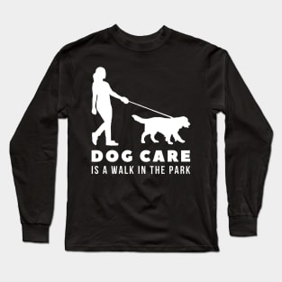 Dog Care is a Walk in the Park Long Sleeve T-Shirt